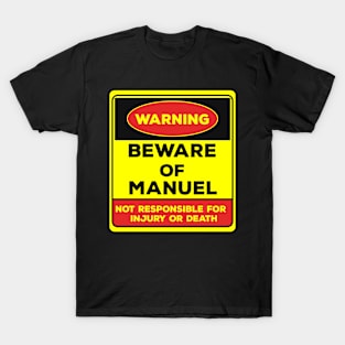 Beware Of Manuel/Warning Beware Of Manuel Not Responsible For Injury Or Death/gift for Manuel T-Shirt